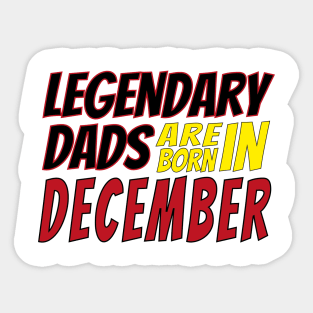 Legendary Dads Are Born In December Sticker